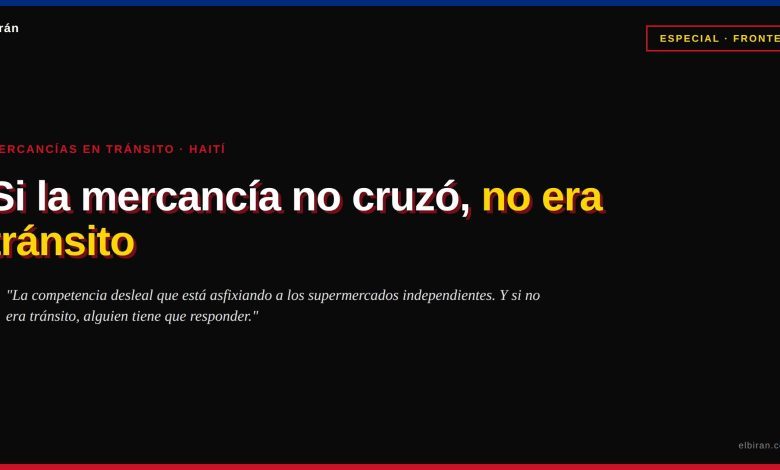 Mercancías en tránsito hacia Haití: la competencia desleal que está asfixiando a los supermercados independientes